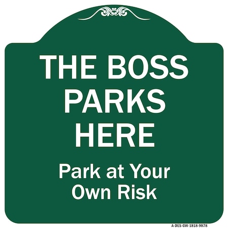 Signmission The Boss Parks Here Heavy-Gauge Aluminum Architectural Sign, 18" x 18", GW-1818-9878 A-DES-GW-1818-9878